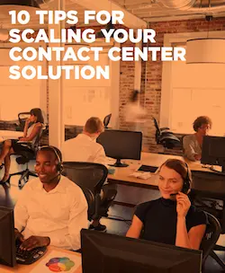 10-tips-for-scaling-your-contact-center-solution